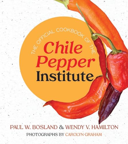 The Official Cookbook Of The Chile Pepper Institute