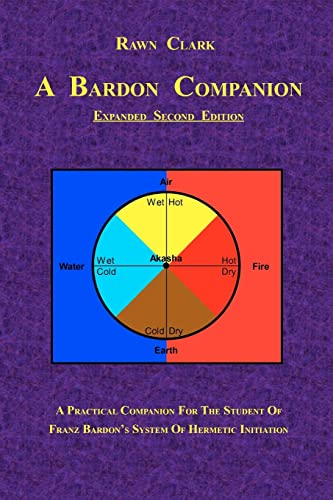 A Bardon Companion: A Practical Companion For The Student Of Franz Bardon'S System Of Hermetic Initiation