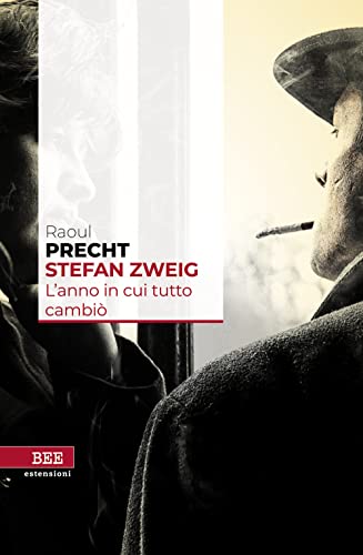 Stefan Zweig. L'Anno In Cui Tutto Cambiò