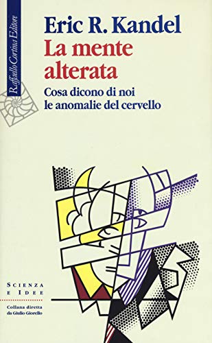 La Mente Alterata. Cosa Dicono Di Noi Le Anomalie Del Cervello