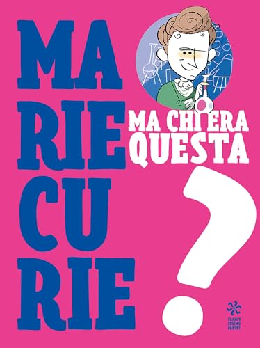 Ma Chi Era Questa Marie Curie?