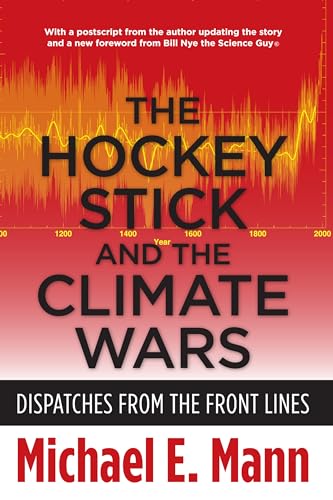 The Hockey Stick And The Climate Wars: Dispatches From The Front Lines