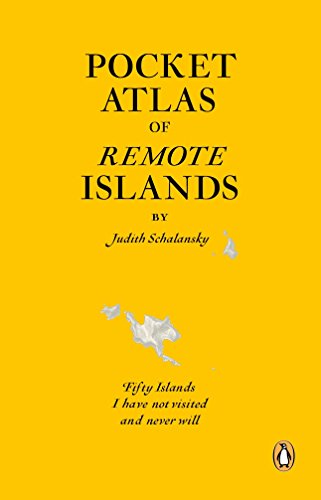 Pocket Atlas Of Remote Islands: Fifty Islands I Have Not Visited And Never Will [Lingua Inglese]
