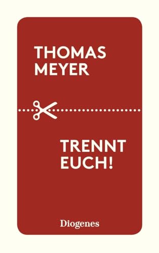 Trennt Euch!: Ein Essay Über Inkompatible Beziehungen Und Deren Wohlverdientes Ende