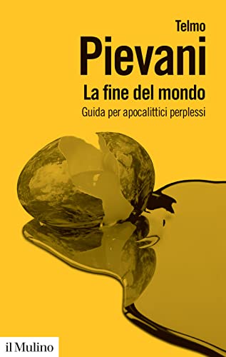 La Fine Del Mondo. Guida Per Apocalittici Perplessi