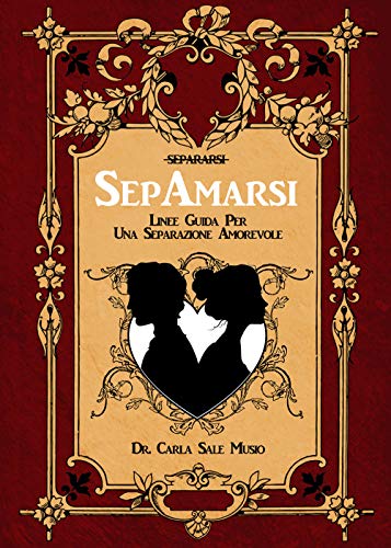 Sepamarsi. Linee Guida Per Una Separazione Amorevole
