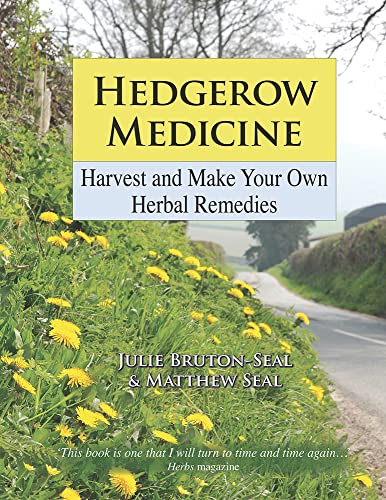 Hedgerow Medicine: Harvest And Make Your Own Herbal Remedies