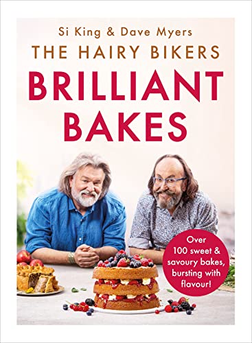 The Hairy Bikers’ Brilliant Bakes: Over 100 Delicious Bakes, Bursting With Flavour!