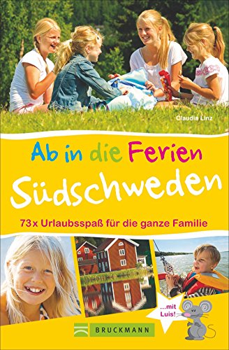 Ab In Die Ferien - Südschweden: 73 X Urlaubsspaß Für Die Ganze Familie