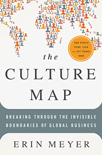 The Culture Map: Breaking Through The Invisible Boundaries Of Global Business