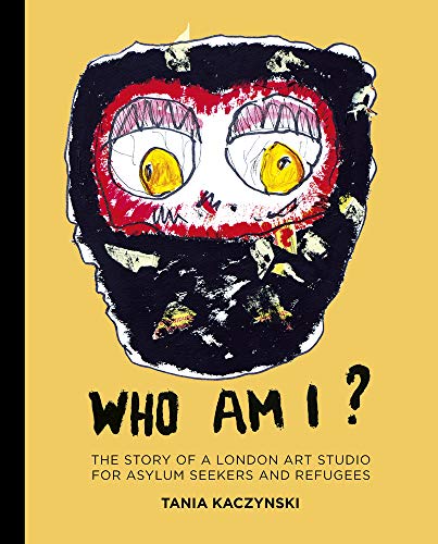 Who Am I?: The Story Of A London Art Studio For Asylum Seekers And Refugees