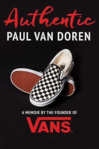 Authentic: A Memoir By The Founder Of Vans