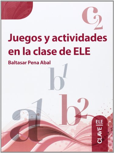 Juegos Y Actividades En La Clase De Ele: Libro (A1-C2)
