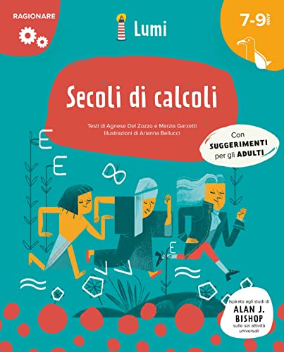Secoli Di Calcoli. Quaderno Di Attività. Con Suggerimenti Per Gli Adulti (Collana Lumi: Ragionare)