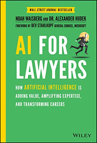 Ai For Lawyers: How Artificial Intelligence Is Adding Value, Amplifying Expertise, And Transforming Careers