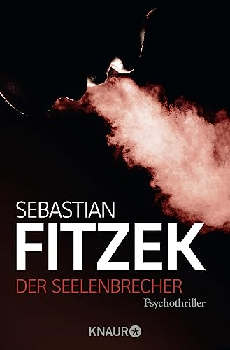 Der Seelenbrecher: Psychothriller | Psychologisch Wie Die Therapie, Klaustrophobisch Wie Amokspiel, Ausgefuchst Wie Das Kind – Fitzek Zieht Alle Regis