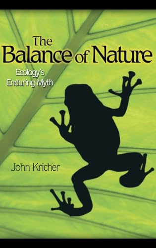 The Balance Of Nature: Ecology'S Enduring Myth