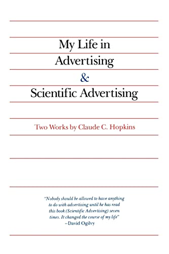 My Life In Advertising And Scientific Advertising (Advertising Age Classics Library): Two Works