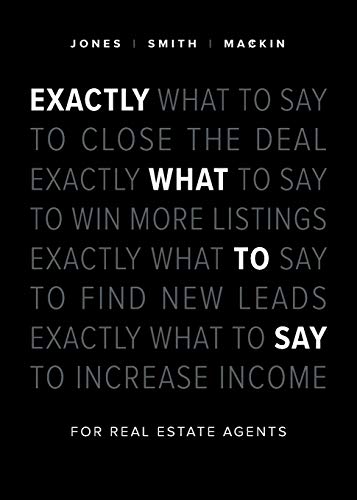 Exactly What To Say: For Real Estate Agents