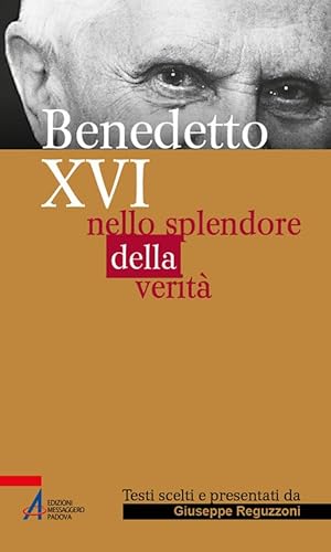 Benedetto Xvi. Nello Splendore Della Verità