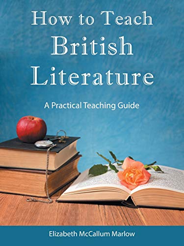 How To Teach British Literature: A Practical Teaching Guide