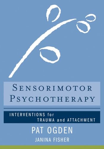 Sensorimotor Psychotherapy: Interventions For Trauma And Attachment: 0