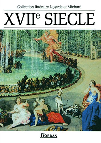 Lagarde & Michard Xvii Siecle: Les Grands Auteurs Français: Vol. 3