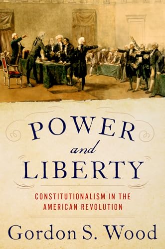 Power And Liberty: Constitutionalism In The American Revolution