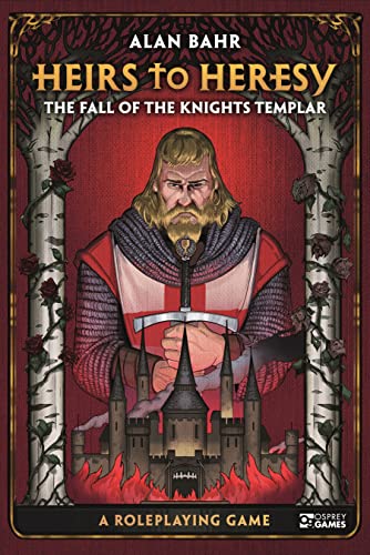 Heirs To Heresy: The Fall Of The Knights Templar: A Roleplaying Game