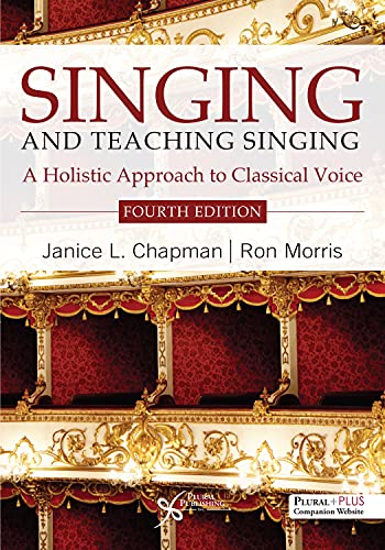 Singing And Teaching Singing: A Holistic Approach To Classical Voice