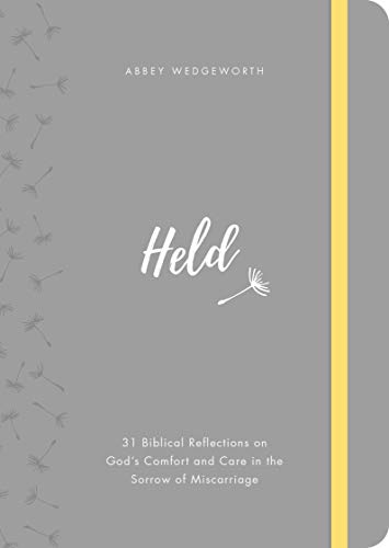 Held: 31 Biblical Reflections On God'S Comfort And Care In The Sorrow Of Miscarriage