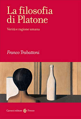 La Filosofia Di Platone. Verità E Ragione Umana