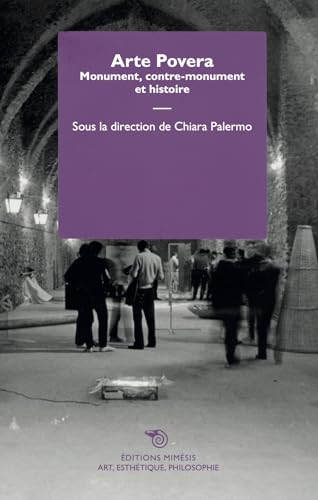 Arte Povera. Monument, Contre-Monument Et Histoire