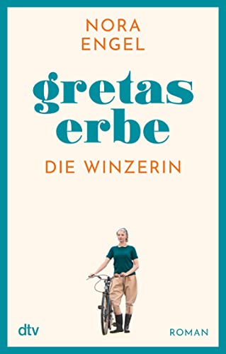 Gretas Erbe: Roman - Die Winzerin-Reihe 1 | Ein Erbe, Ein Geheimnis, Ein Versprechen: Die Mitreißende Familiengeschichte Einer Winzerin Und Ihrer Töch
