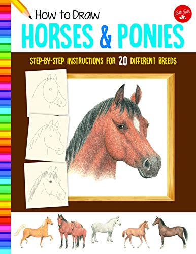 How To Draw Horses & Ponies: Step-By-Step Instructions For 20 Different Breeds (Learn To Draw)