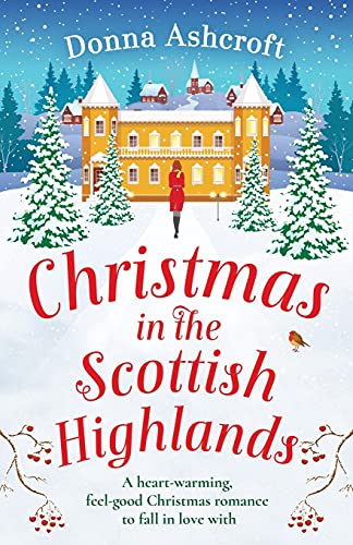 Christmas In The Scottish Highlands: A Heartwarming, Feel-Good Christmas Romance To Fall In Love With