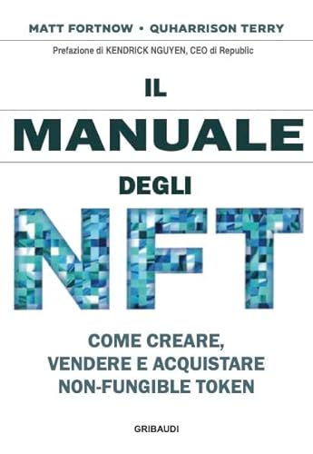 Il Manuale Degli Nft. Come Creare, Vendere E Acquistare Non-Fungible Token