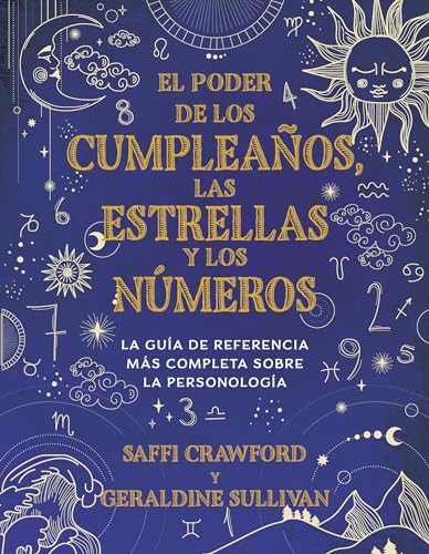 El Poder De Los Cumpleaños, Las Estrellas Y Los Números: La Guía De Referencia C Ompleta De La Personología / The Power Of Birthdays, Stars & Numbers: