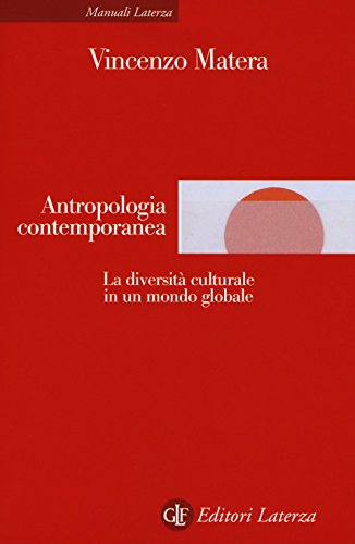 Antropologia Contemporanea. La Diversità Culturale In Un Mondo Globale