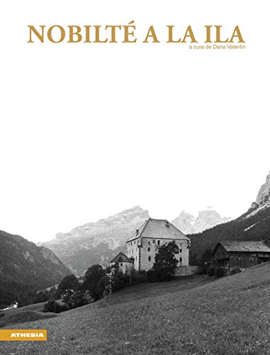 Nobilté A La Ila. Ediz. Ladina, Tedesca, Italiana, Inglese