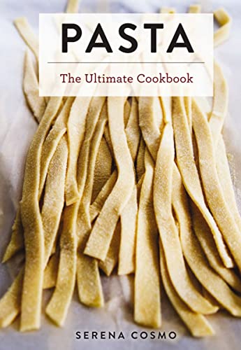The Ultimate Pasta And Noodle Cookbook: The Ultimate Cookbook