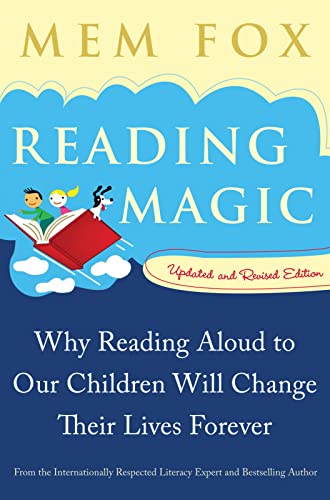 Reading Magic: Why Reading Aloud To Our Children Will Change Their Lives Forever