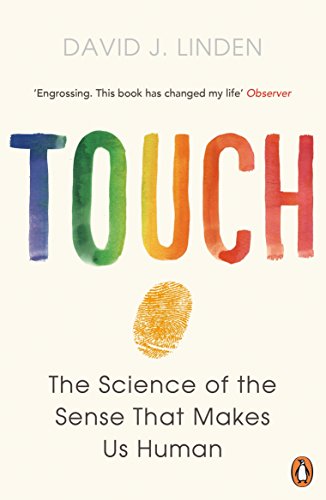 Touch: The Science Of The Sense That Makes Us Human
