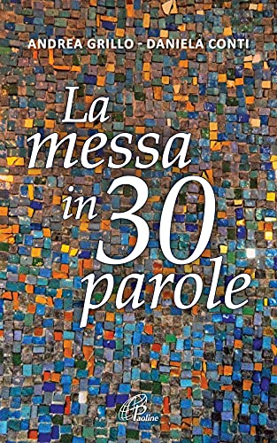 La Messa In 30 Parole. Un Piccolo Abbecedario