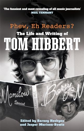 Phew, Eh Readers?: The Life And Writing Of Tom Hibbert