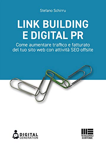 Link Building E Digital Pr. Come Aumentare Traffico E Fatturato Del Tuo Sito Web Con Attività Seo Offsite