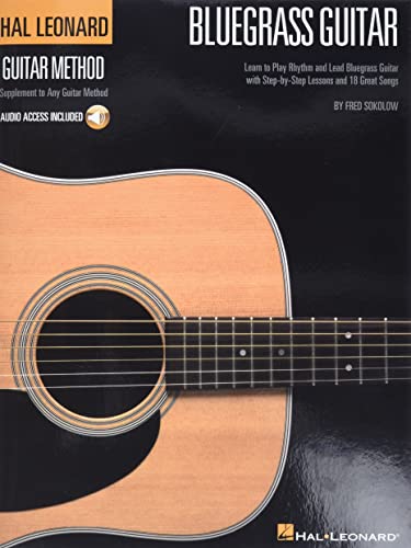 Hal Leonard Bluegrass Guitar Method: Learn To Play Rhythm And Lead Bluegrass Guitar With Step-By-Step Lessons And 18 Great Songs