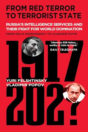 From Red Terror To Terrorist State: Russia'S Intelligence Services And Their Fight For World Domination From Felix Dzerzhinsky To Vladimir Putin