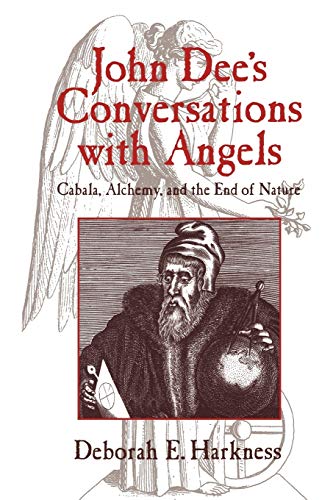 John Dees Conversations With Angels: Cabala, Alchemy, And The End Of Nature
