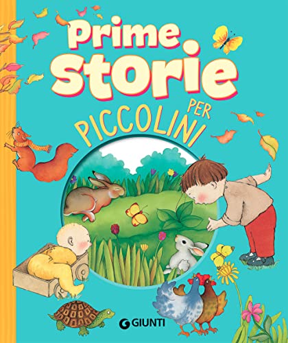 Prime Storie Per Piccolini. Storie Per Piccoli. Ediz. A Colori